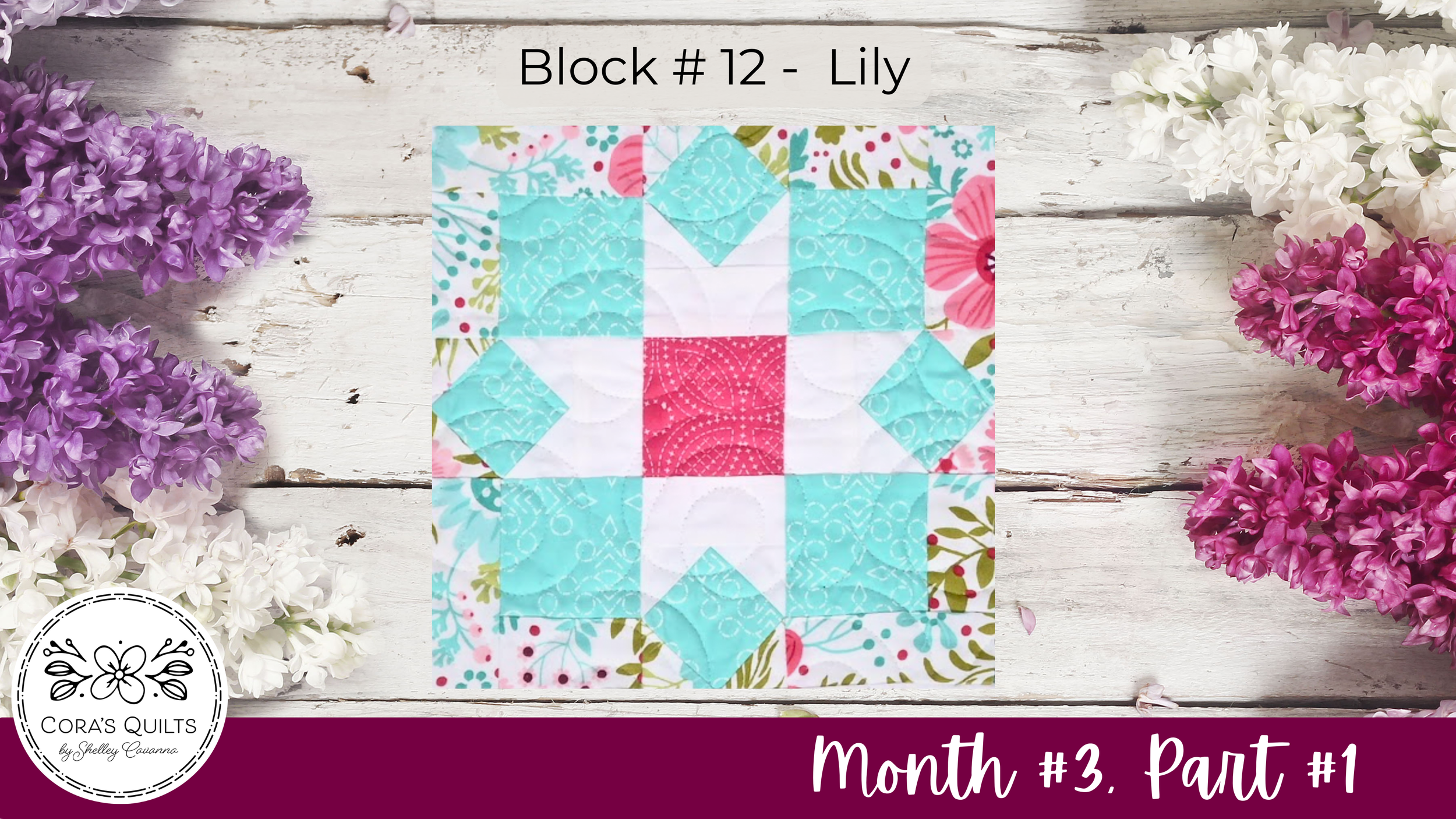 Flower Farm Sampler QAL - Month 3 | Block 12 — Cora's Quilts by